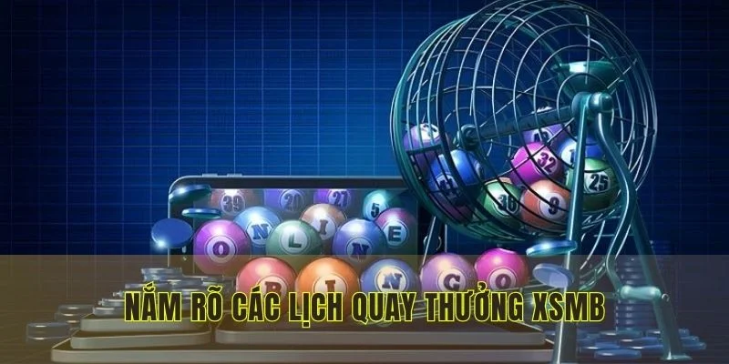 nam-ro-cac-lich-quay-thuong-xsmb