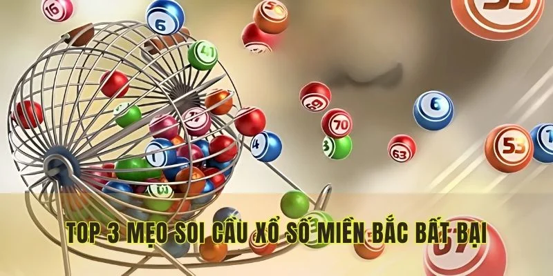 top-3-meo-soi-cau-xo-so-mien-bac-bat-bai